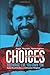 Choices: You Make 'em You Own 'em: The Jerry Tillinghast Story