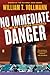 No Immediate Danger by William T. Vollmann No Immediate Danger by William T. Vollmann