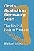 God's Addiction Recovery Plan: The Biblical Path to Freedom