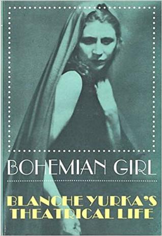 Bohemian Girl: Blanche Yurka's Theatrical Life (Hardcover)