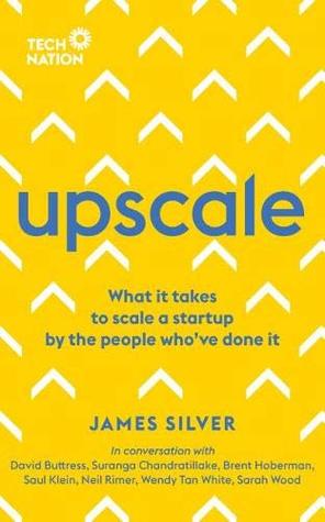 Upscale: What it takes to scale a startup. By the people who've done it. (Paperback)