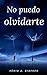 No puedo olvidarte