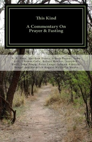 This Kind: A Commentary on Prayer & Fasting