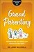 Grandparenting: Strengthening Your Family and Passing on Your Faith (Grandparenting Matters)