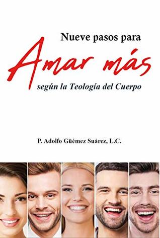 Nueve pasos para Amar más - Padre Adolfo: Según la Teología del Cuerpo (Spanish Edition)