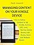 Managing Content on Your Kindle Device: How to Deliver Content to the Kindle, Archive, Gift, Lend, Borrow, Delete Books, Add Books, Send and Redeem Books