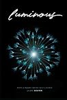 Luminous: Poems &...