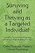 Surviving and Thriving as a Targeted Individual: How to Beat Covert Surveillance, Gang Stalking, and Harassment