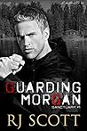 Guarding Morgan by R.J. Scott