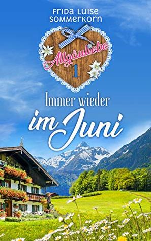 Immer wieder im Juni (Allgäuliebe #1)