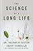 The Science of a Long Life: The Art of Living More and the Science of Living Better