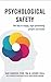 Psychological Safety: The key to happy, high-performing people and teams