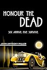 Honour the Dead by John Anthony  Miller