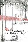 Where Do The Children Play? Where Do The Children Play?