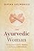 The Ayurvedic Woman: The Es...