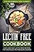 Lectin Free Cookbook by Steven Robbins