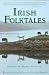 Irish Folk Tales (Pantheon Fairy Tale and Folklore Library)