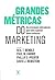 Grandes Métricas do Marketing - Os principais indicadores que... by Neil T. Bendle