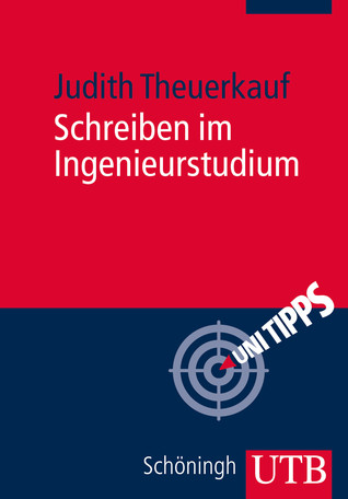 Schreiben im Ingenieurstudium: Effektiv und effizient zu Bachelor-, Master- und Doktorarbeit