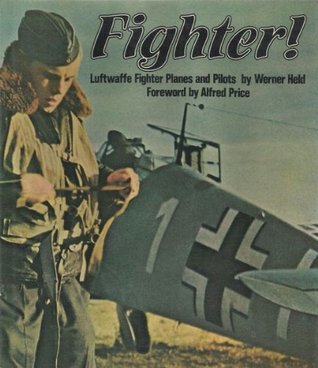 Fighter!: Luftwaffe Fighter Planes and Pilots (English and German Edition)