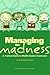 Managing the Madness: A Pra...