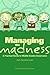 Managing the Madness by Jack Berckemeyer