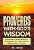 Proverbs with God's Wisdom: Navigating life wisely with 400+ quotes across 30+ topics from the Biblical book of Proverbs