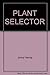 PLANT SELECTOR