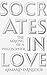 Socrates in Love: The Making of a Philosopher