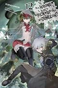 Is It Wrong to Try to Pick Up Girls in a Dungeon?, Vol. 12