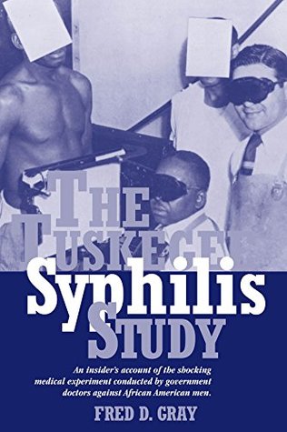 The Tuskegee Syphilis Study: An Insider's Account of the Shocking Medical Experiment Conducted by Government Doctors Against African American Men (Kindle Edition)