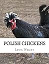 Polish Chickens: From The Book of Poultry Polish Chickens: From The Book of Poultry