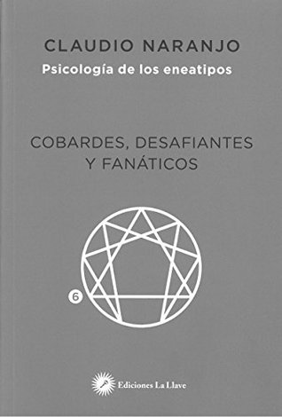 Psicología de los eneatipos: Cobardes, desafiantes y fanáticos (Paperback)