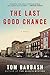The Last Good Chance: A Novel
