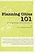 Planninng Cities 101: A Pra...