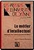 Le métier d'intellectuel. D...