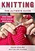 Knitting: The Ultimate Guide