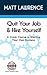 Quit Your Job & Hire Yourself by Matt Lawrence