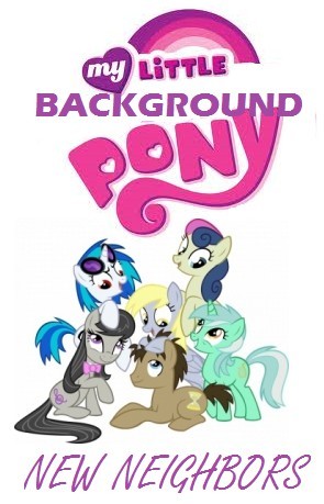 My Little Background Pony: New Neighbors