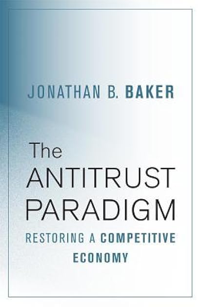 The Antitrust Paradigm: Restoring a Competitive Economy