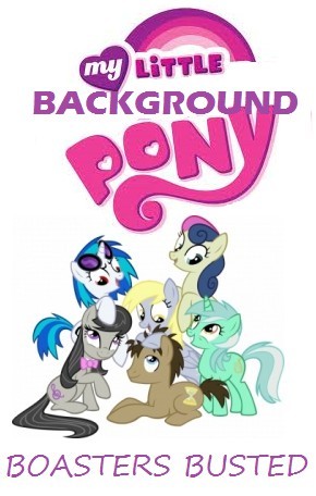 My Little Background Pony: Boasters Busted