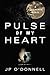 Pulse of My Heart by J.P. O'Donnell