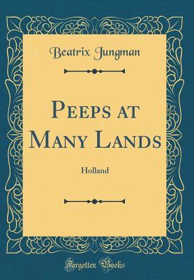 Peeps at Many Lands: Holland (Classic Reprint)
