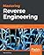 Mastering Reverse Engineering: Re-engineer your ethical hacking skills