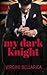 My Dark Knight by Virgini Bellarica