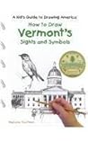 How to Draw Vermont's Sights and Symbols (A Kid's Guide to Drawing America)