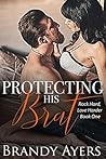 Protecting His Brat (Rock Hard, Love Harder, #1)