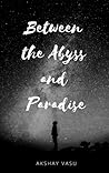 Between the Abyss and Paradise Between the Abyss and Paradise