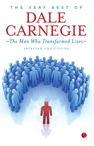 The Very Best of Dale Carnegie: The Man Who Transformed Lives (Kindle Edition)
