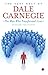 The Very Best Of Dale Carnegie: The Man Who Transformed Lives